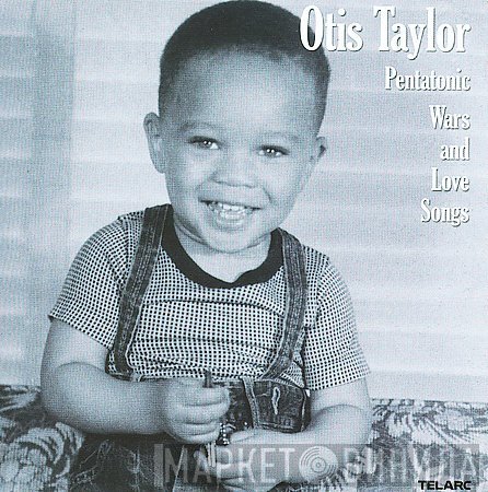 Otis Taylor - Pentatonic Wars And Love Songs