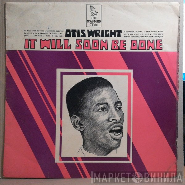 Otis Wright - It Will Soon Be Done