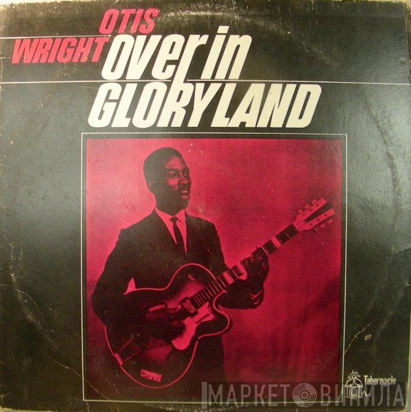 Otis Wright - Over In Gloryland