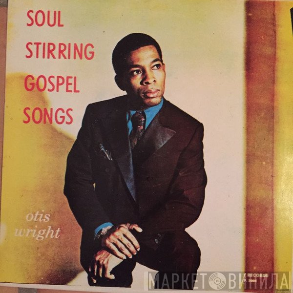 Otis Wright - Soul Stirring Gospel Songs