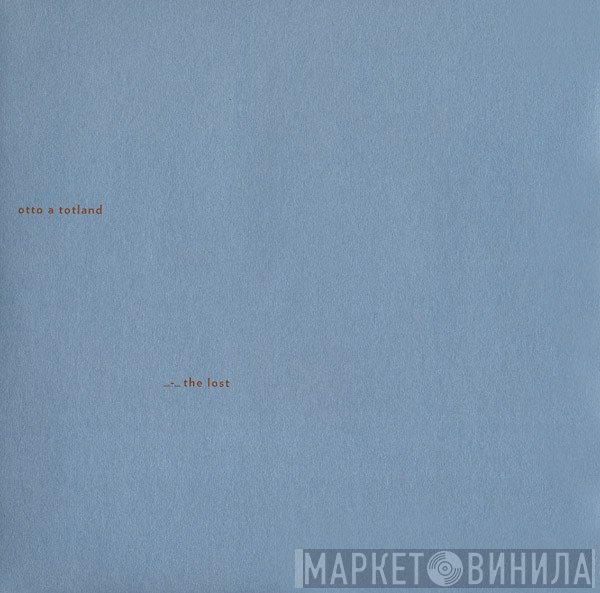 Otto A Totland - The Lost