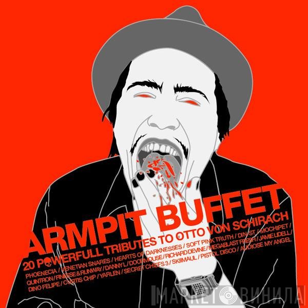 Otto Von Schirach  - Armpit Buffet