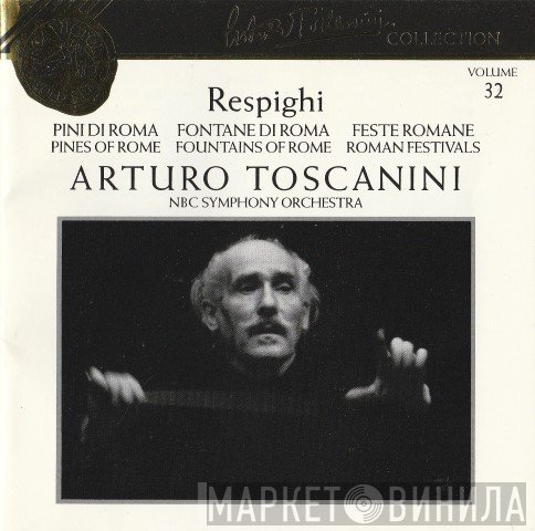 Ottorino Respighi – Arturo Toscanini, NBC Symphony Orchestra  - Pines Of Rome / Fountains Of Rome / Roman Festivals