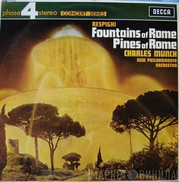 Ottorino Respighi / Charles Munch, New Philharmonia Orchestra  - Fountains Of Rome / Pines Of Rome