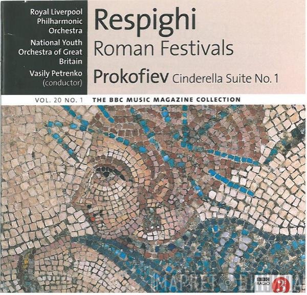 Ottorino Respighi, Sergei Prokofiev, National Youth Orchestra Of Great Britain, Royal Liverpool Philharmonic Orchestra, Vasily Petrenko - Respighi & Prokofiev
