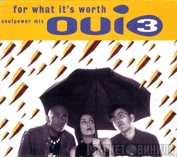 Oui 3 - For What It's Worth