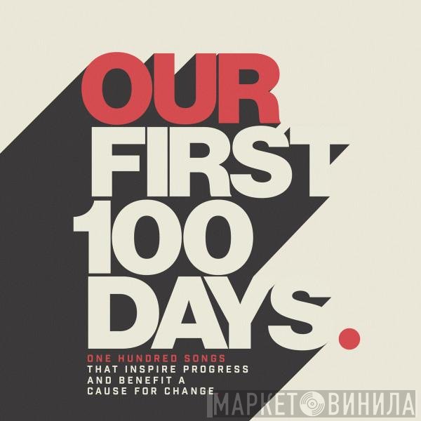  - Our First 100 Days