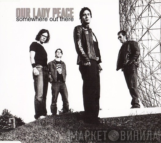 Our Lady Peace  - Somewhere Out There