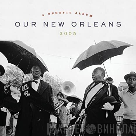  - Our New Orleans 2005, A Benefit Album