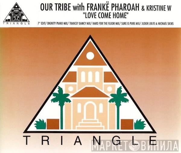 Our Tribe, Frankë Pharoah, Kristine W - Love Come Home