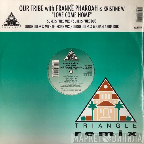 Our Tribe, Kristine W, Frankë Pharoah - Love Come Home (Remix)