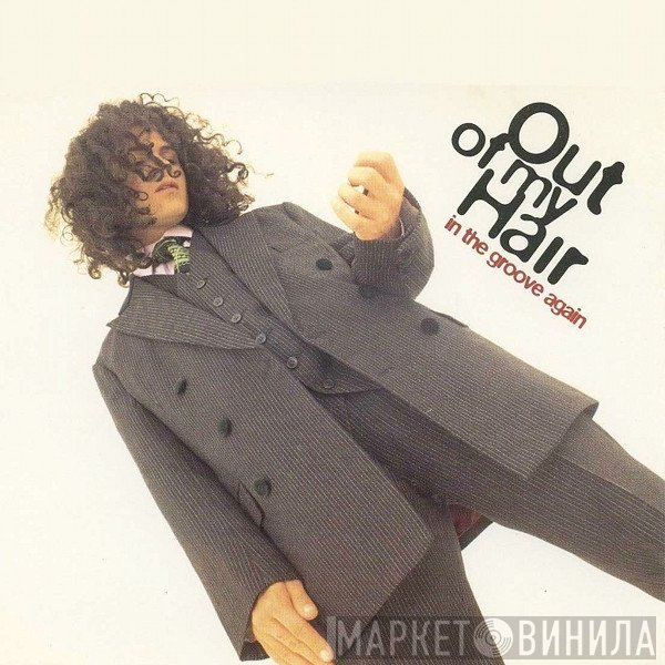 Out Of My Hair - In The Groove Again