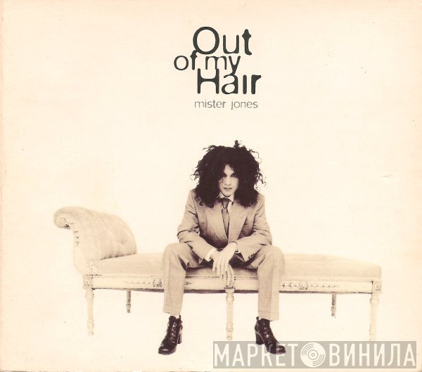 Out Of My Hair - Mister Jones