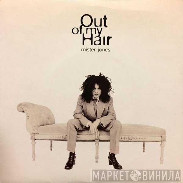 Out Of My Hair - Mister Jones