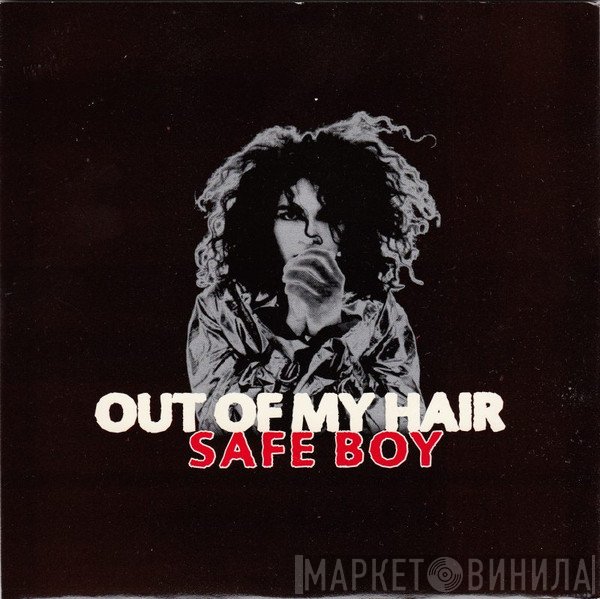 Out Of My Hair - Safe Boy