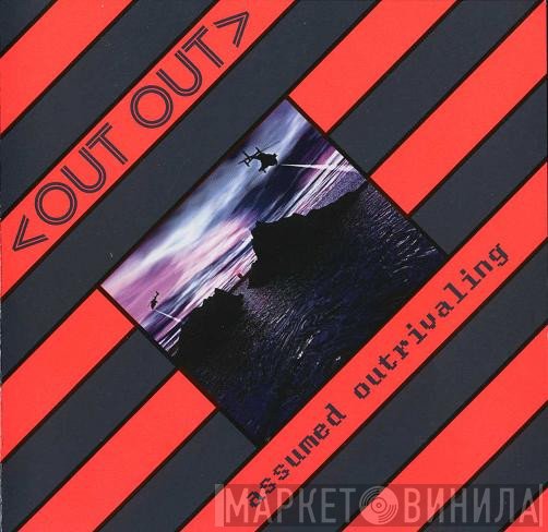 Out Out  - Assumed Outrivaling