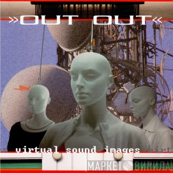 Out Out  - Virtual Sound Images