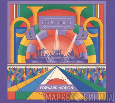 Output/Input - Forward Motion