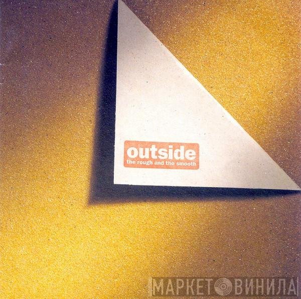 Outside  - The Rough And The Smooth