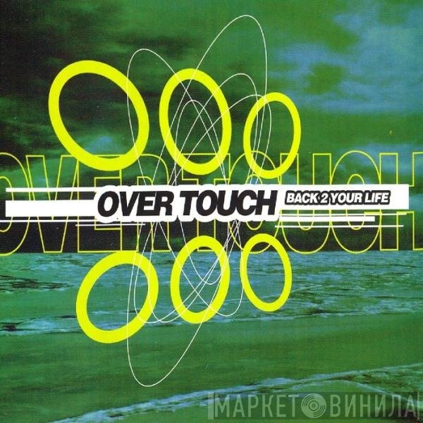 Over Touch - Back 2 Your Life