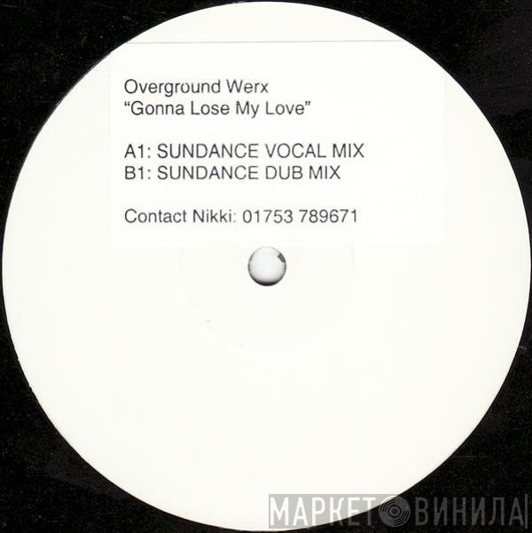 Overground Werx - Gonna Lose My Love