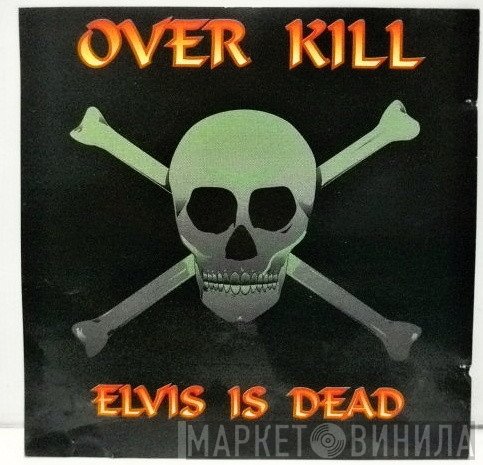 Overkill  - Elvis Is Dead
