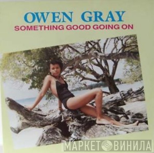 Owen Gray - Something Good Going On