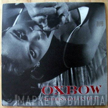 Oxbow  - Serenade In Red
