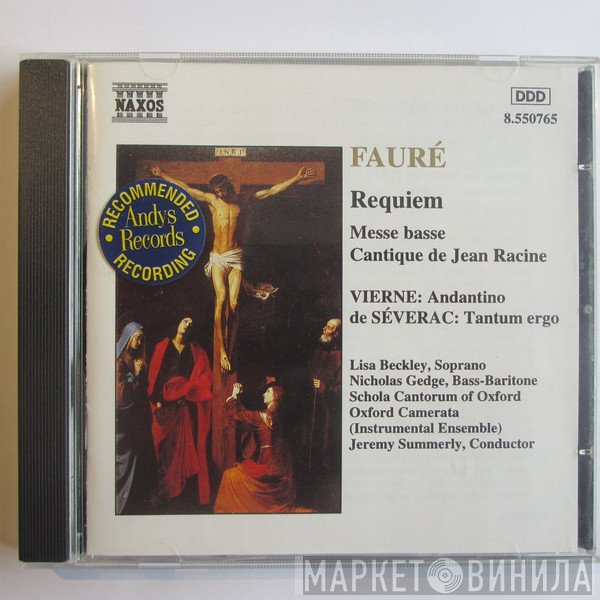 Oxford Camerata, Gabriel Fauré, Jeremy Summerly, Déodat De Séverac, Louis Vierne, Lisa Beckley, Schola Cantorum of Oxford, Nicholas Gedge - Requiem • Messe Basse • Cantique De Jean Racine