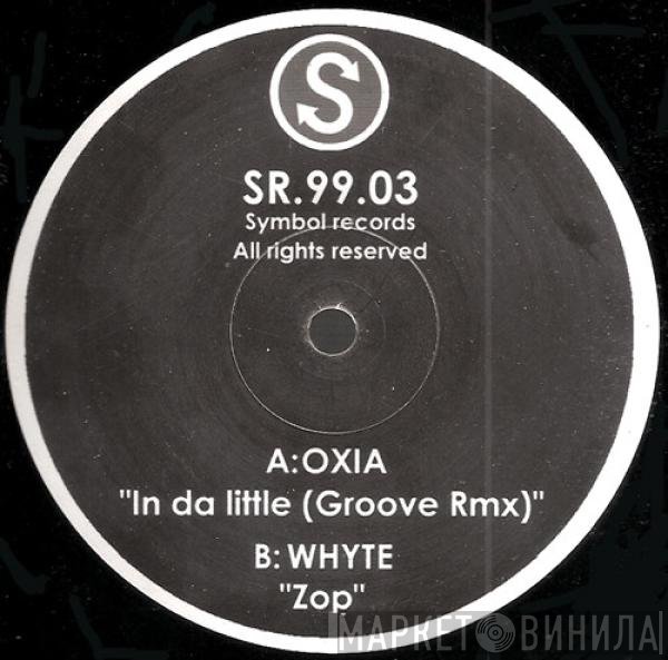 Oxia, Whyte , Stéphane Hempel - In Da Little (Groove Rmx) / Zop