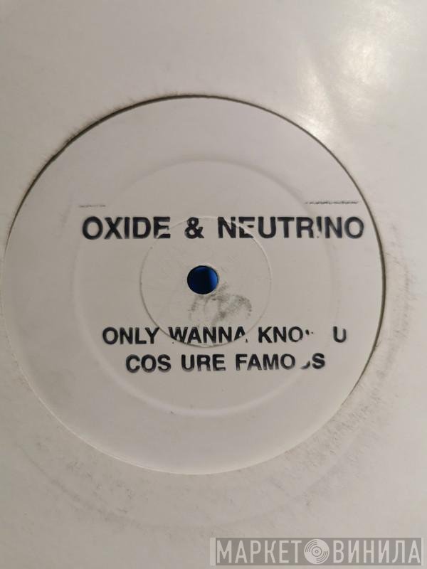 Oxide &amp; Neutrino - Only Wanna Know U Cos Ure Famous