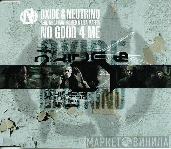 Oxide & Neutrino, Romeo, Megaman, Lisa Maffia - No Good 4 Me