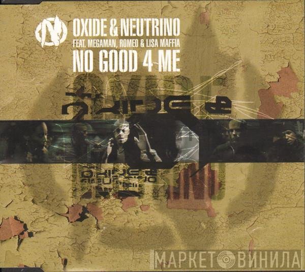 Oxide &amp; Neutrino, Romeo, Megaman, Lisa Maffia - No Good 4 Me