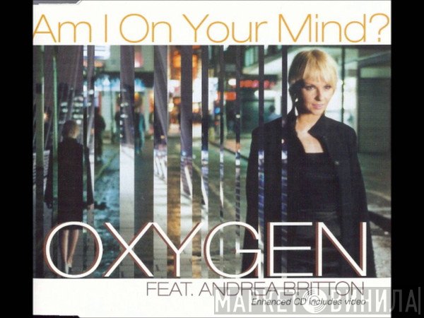 Oxygen, Andrea Britton - Am I On Your Mind