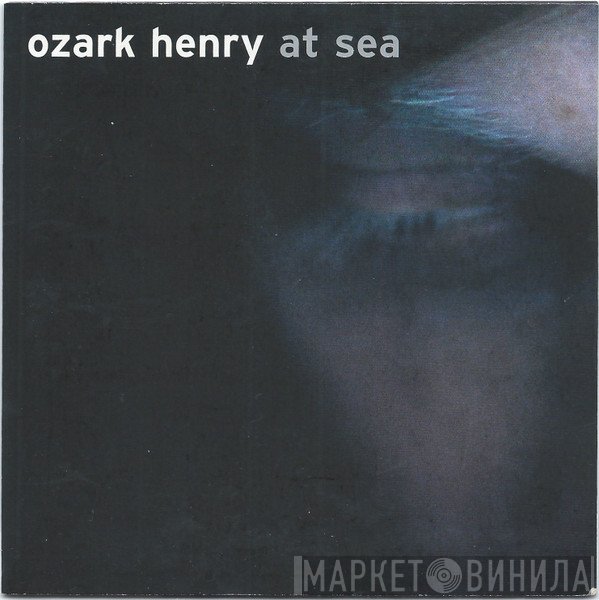 Ozark Henry  - At Sea