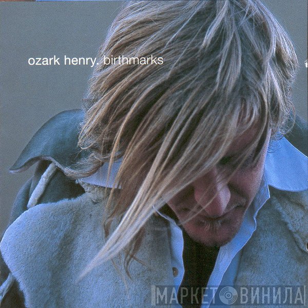 Ozark Henry  - Birthmarks