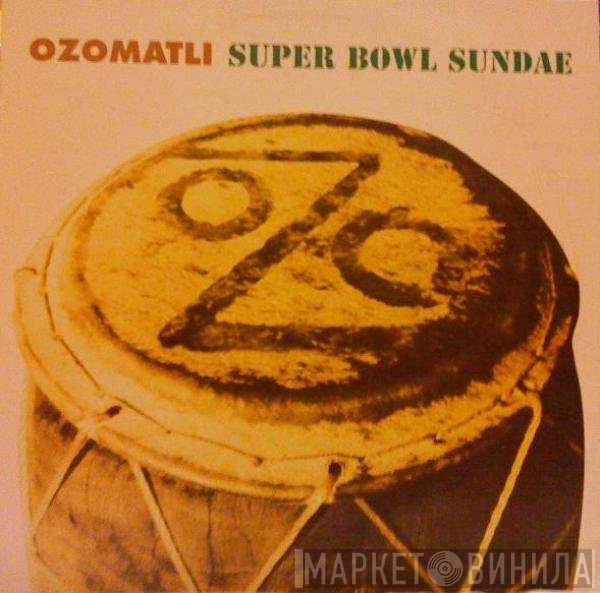 Ozomatli - Super Bowl Sundae