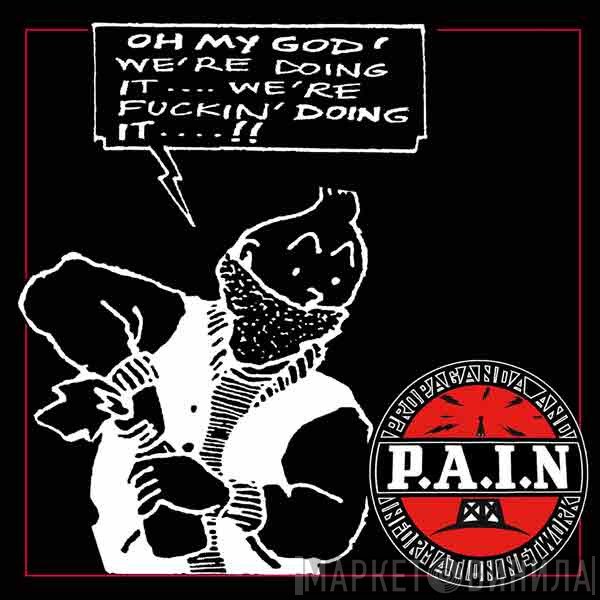 P.A.I.N. - Oh My God! We're Doing It!