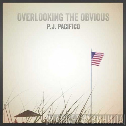P.J. Pacifico - Overlooking The Obvious
