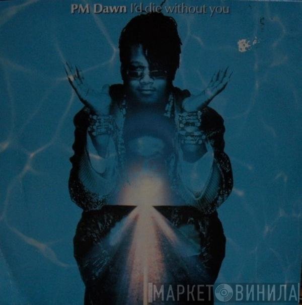 P.M. Dawn - I'd Die Without You