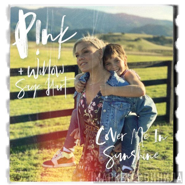 P!NK + Willow Sage Hart  - Cover Me In Sunshine