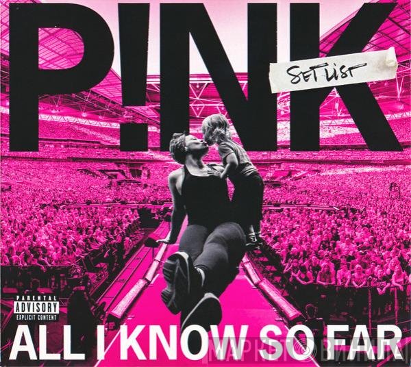P!NK  - All I Know So Far: Setlist