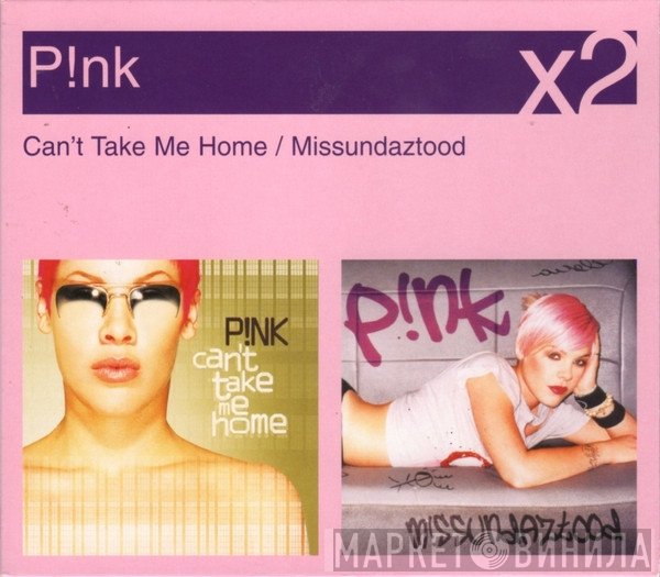 P!NK - Can't Take Me Home / Missundaztood