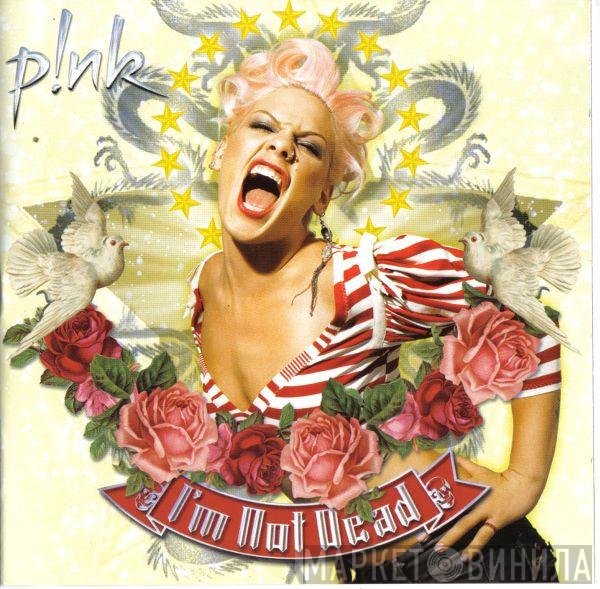 P!NK - I'm Not Dead
