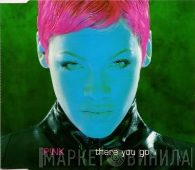 P!NK - There You Go