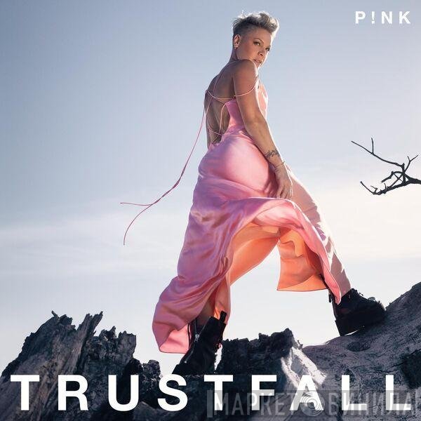 P!NK  - Trustfall