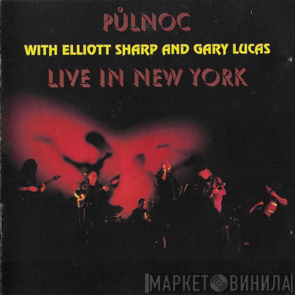 Půlnoc with Elliott Sharp and Gary Lucas  - Live In New York