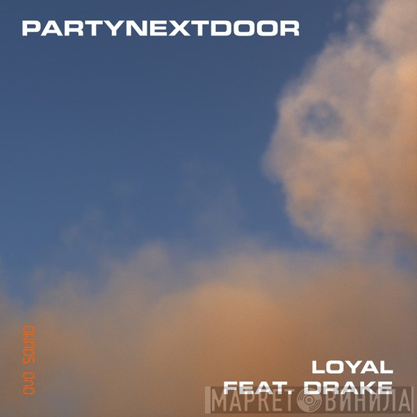 PARTYNEXTDOOR Feat. Drake  - Loyal