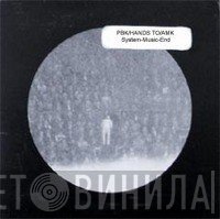 PBK / Hands To / AMK  - System-Music-End