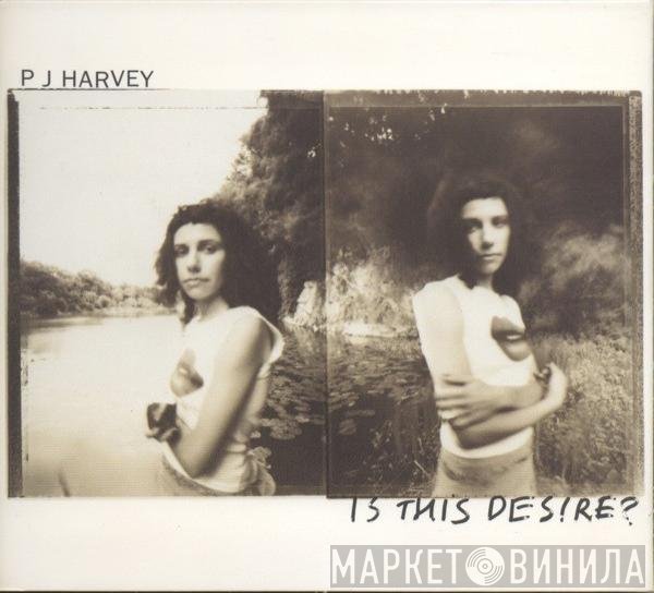 PJ Harvey - Is This Desire?